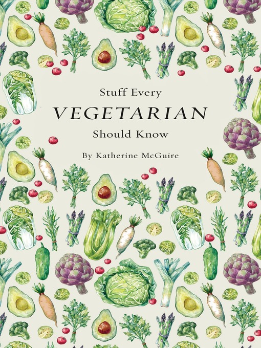 Title details for Stuff Every Vegetarian Should Know by Katherine McGuire - Available